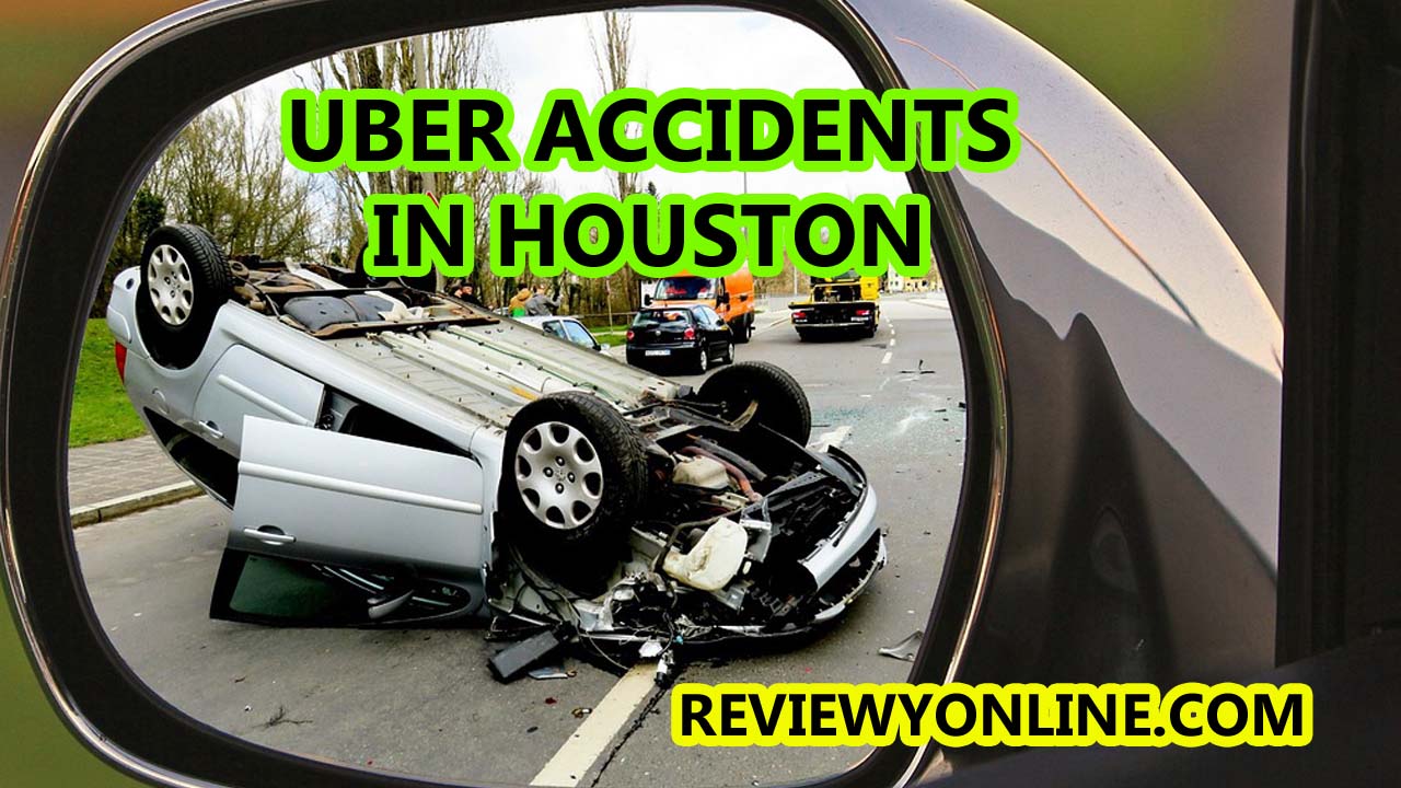 Uber Accidents in Houston Reviewyonline.com