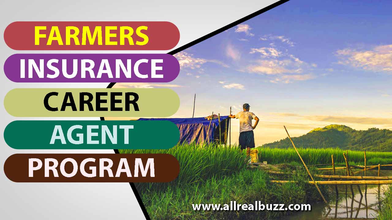 Farmers Insurance Career Agent Program allrealbuzcom